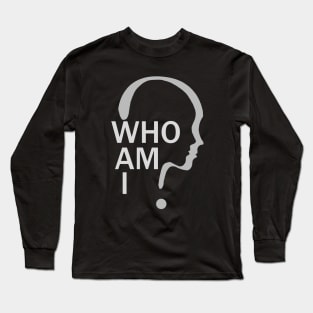 Who Am I Long Sleeve T-Shirt